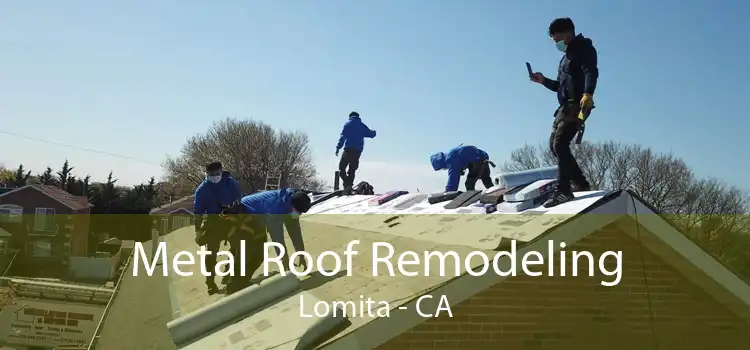 Metal Roof Remodeling Lomita - CA