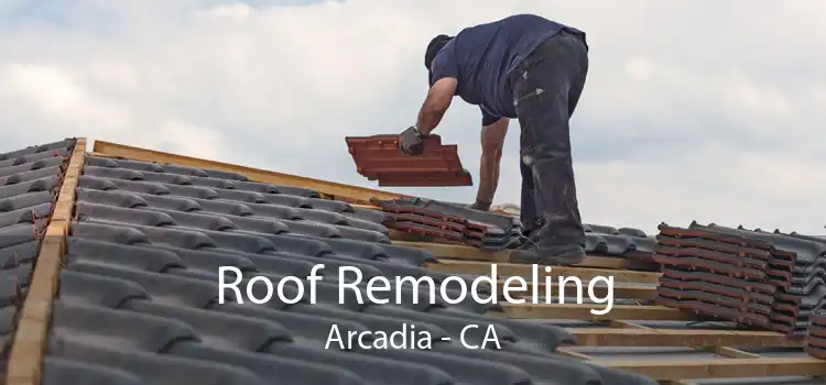 Roof Remodeling Arcadia - CA