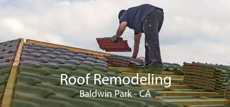 Roof Remodeling Baldwin Park - CA