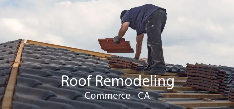 Roof Remodeling Commerce - CA