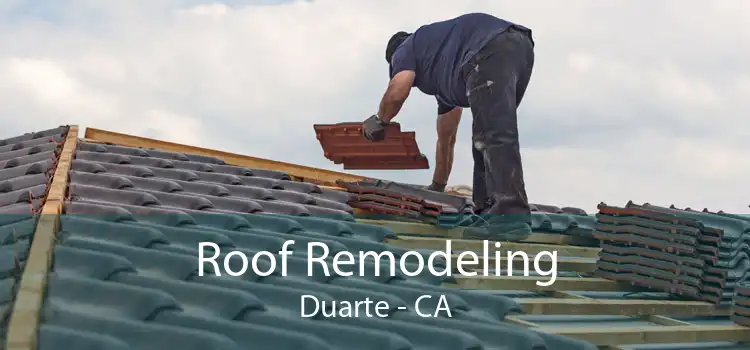 Roof Remodeling Duarte - CA