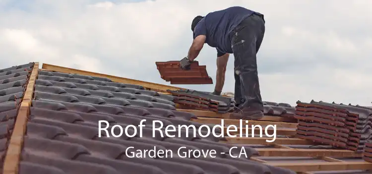 Roof Remodeling Garden Grove - CA
