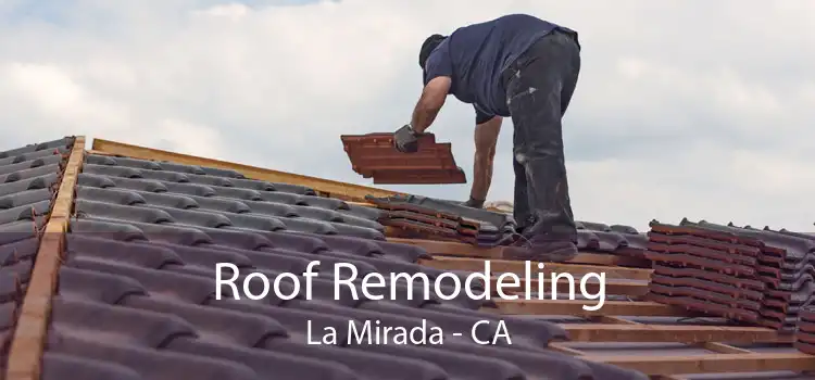 Roof Remodeling La Mirada - CA