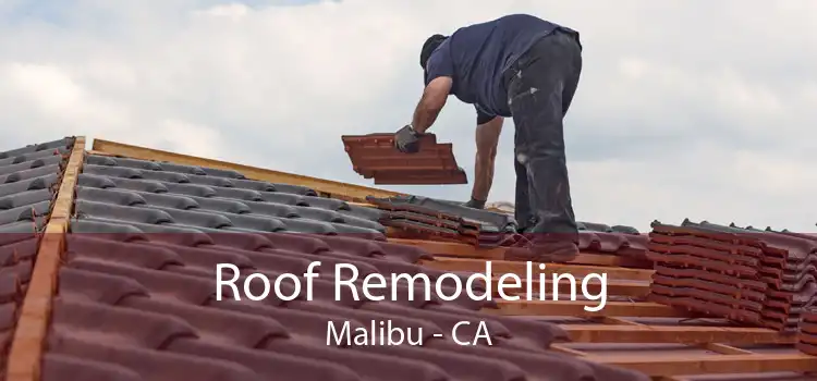 Roof Remodeling Malibu - CA