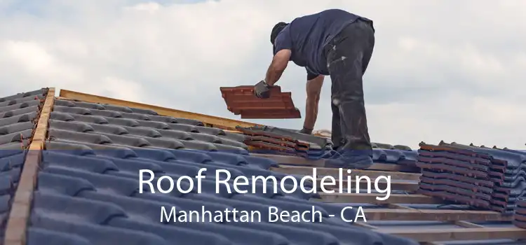 Roof Remodeling Manhattan Beach - CA