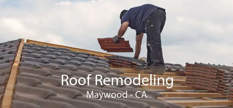 Roof Remodeling Maywood - CA