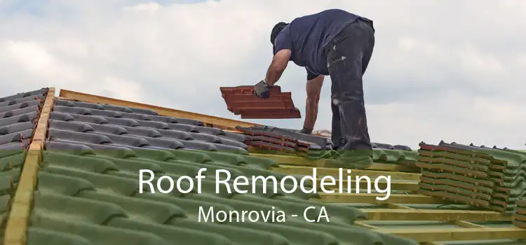 Roof Remodeling Monrovia - CA