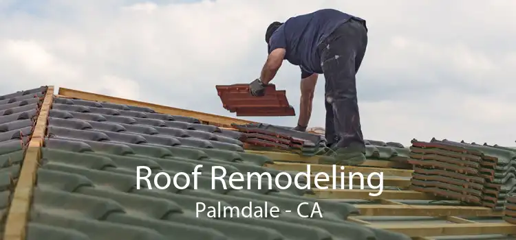 Roof Remodeling Palmdale - CA