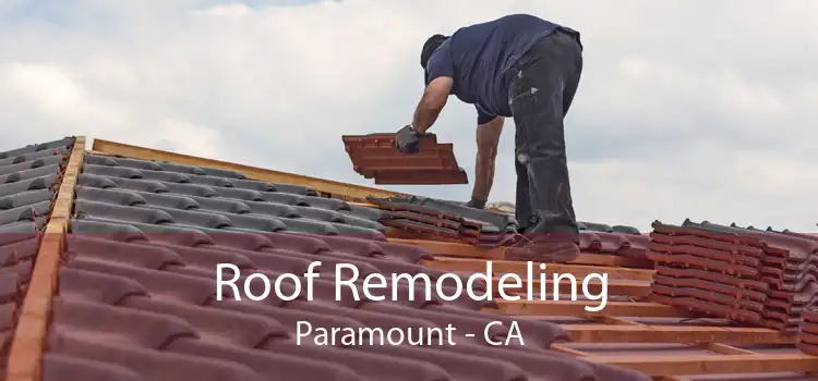Roof Remodeling Paramount - CA