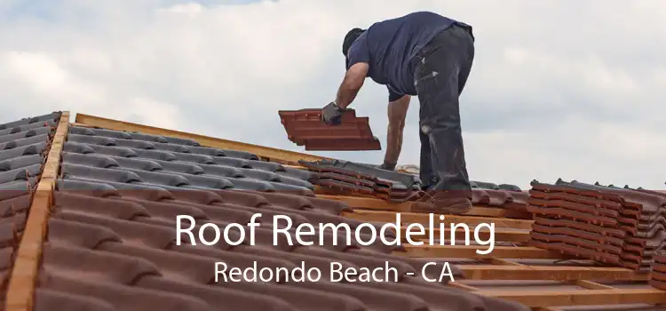 Roof Remodeling Redondo Beach - CA
