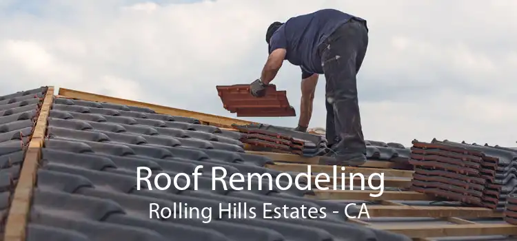 Roof Remodeling Rolling Hills Estates - CA