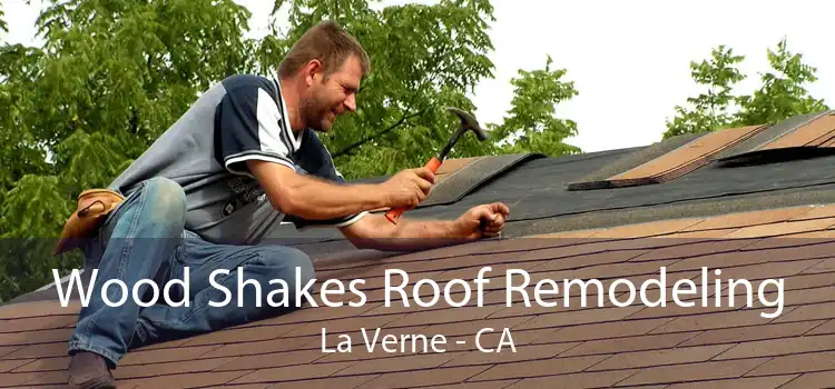 Wood Shakes Roof Remodeling La Verne - CA